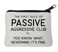 The First Rule of Passive Aggressive Club is You Know Nevermind Neoprene Coin Purse Pouch 10x11cm White