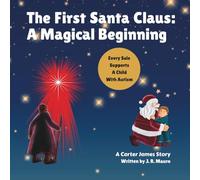 The First Santa Claus: A Magical Beginning (Carter James Series)