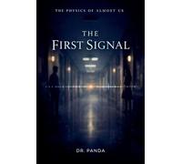 The First Signal (The Physics of Almost Us)