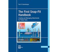 The First Snap-Fit Handbook: Creating and Managing Attachments for Plastics Parts