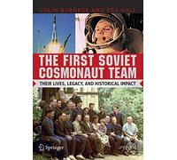 The First Soviet Cosmonaut Team: Their Lives and Legacies (Springer Praxis Books)