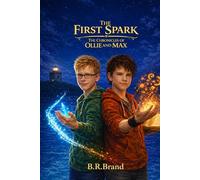 The First Spark: The Chronicles of Ollie and Max