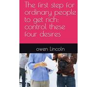 The first step for ordinary people to get rich: control these four desires (A guide to getting rich quickly)