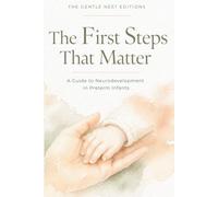 The First Steps That Matter: A Guide to Neurodevelopment in Preterm Infants