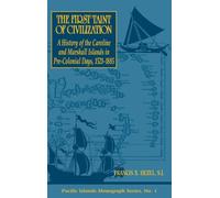 The First Taint of Civilization: A History of the Caroline and Marshall Islands in Pre-Colonial Days, 1521-1885 (Pacific Islands Monograph Series): 1