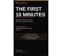 The First Ten Minutes: Why Most Workplace Emergency Plans Fail-and How to Fix Them
