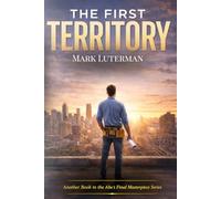 The First Territory: A Story About Ownership, Purpose, and Building a Business That Builds You (Abe's Final Masterpiece Series)
