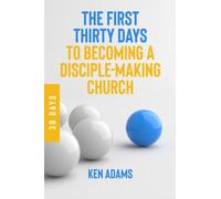 The First Thirty Days to Becoming a Disciple Making Church
