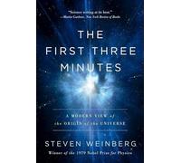 The First Three Minutes: A Modern View Of The Origin Of The Universe