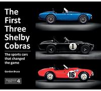 The First Three Shelby Cobras: The Sports Cars That Changed the Game - Exceptional Cars 4: 3