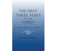 The First Three Years of the Child: Walking, Speaking, Thinking