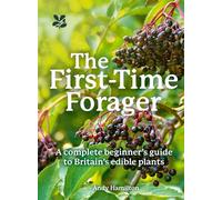 The First-Time Forager: A Complete Beginner's Guide to Britain's Edible Plants (National Trust) (Paperback) - Andy Hamilton Book