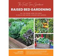 The First-Time Gardener: Raised Bed Gardening : All the know-how you need to build and grow a raised bed garden Volume 3 - CaliKim - book