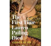 The First Time Lauren Pailing Died: An emotional, uplifting and magical novel for fans of Kate Atkinson
