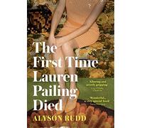 The First Time Lauren Pailing Died: An emotional, uplifting and magical novel for fans of Kate Atkinson