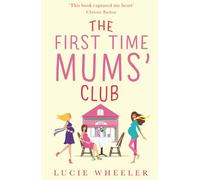 The First Time Mums’ Club: A gorgeously uplifting and heartwarming romantic comedy to escape with