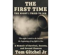 The First Time: The Night I Tried to Die -: A Memoir of Survival, Secrets, and Second Chances (The F Series)