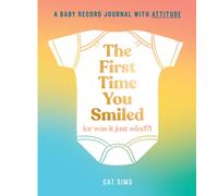 The First Time You Smiled (Or Was It Just Wind?) : A Baby Record Journal with Attitude