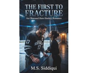 The First to Fracture: An Obsessed Hero Hockey Romance