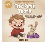 The First Tooth: A Rhyming Read-Aloud About Losing a Tooth: 2 (The Very First Time Books)