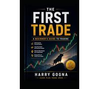 The First Trade: The Beginner's Trading Blueprint (Trading Journey)