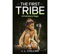 The First Tribe: A Prehistoric Saga