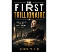 The First Trillionaire: Extreme Wealth and the Oldest Instinct We Have
