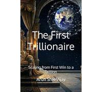 The First Trillionaire: Scaling from First Win to a Trillion