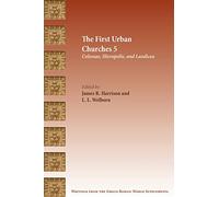 The First Urban Churches 5: Colossae, Hierapolis, and Laodicea (Writings from the Greco-Roman World Supplement)