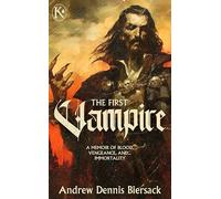 The First Vampire: A Memoir of Blood, Vengeance, And...immortality (Knives & Pens)