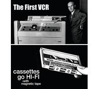 The First VCR / Cassettes Go Hi-Fi
