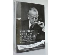 The First Venture Capitalist: Georges Doriot on Leadership, Capital, and Business Organization