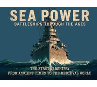 The First Warships: From Ancient Times To The Medieval World