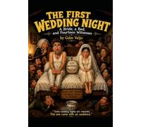 The First Wedding Night: A Bride, a Bed, and Fourteen Witnesses