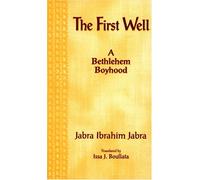 The First Well: A Bethlehem Boyhood (Arkansas Arabic Translation Award)
