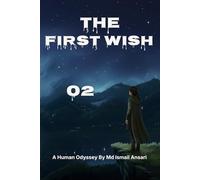 The First Wish: From Innocence to Experience: 2 (A HUMAN ODYSSEY)