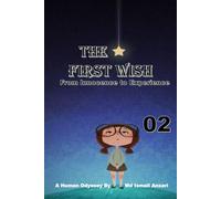 The First Wish: From Innocence to Experience (A HUMAN ODYSSEY)