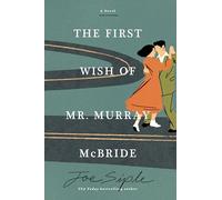 The First Wish of Mr. Murray McBride: A Novel
