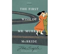 The First Wish of Mr. Murray McBride : A Novel