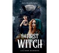 The First Witch: A Dark Fantasy of Sisters, Blood, and the Bleeding Moon