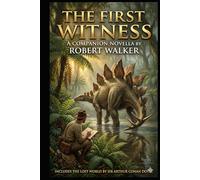 The First Witness: A Companion Prequel and The Lost World (Annotated): A Maple White Prequel Novella and the Original Classic Novel by Sir Arthur Conan Doyle