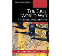 The First World War: A Concise Global History (Exploring World History)