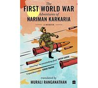 The First World War Adventures of Nariman Karkaria: A Memoir