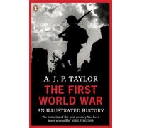 The First World War: An Illustrated History (Penguin Books) by Taylor New,.