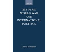 The First World War and International Politics – Clarendon Paperbacks – Oxford University Press