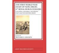The First World War Diary of Noël Drury, 6th Royal Dublin Fusiliers: Gallipoli, Salonika, The Middle East and the Western Front: 41 (Publications of the Army Records Society)