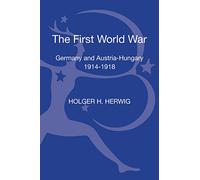 The First World War: Germany And Austria-Hungary 1914-1918 (Modern Wars)