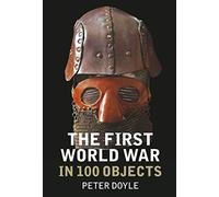 The First World War in 100 Objects