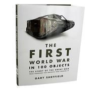 The First World War In 100 Objects