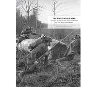 The First World War - Unseen Glass Plate Photographsof the Western Front (Emersion: Emergent Village resources for communities of faith)